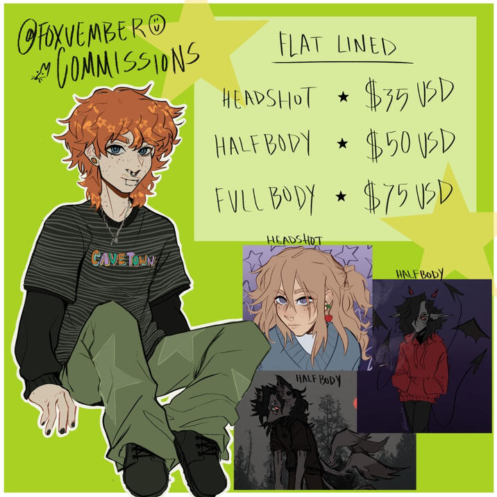 Flat Lined; Headshot - $35 USD || Halfbody - $50 USD Fullbody - $75 USD